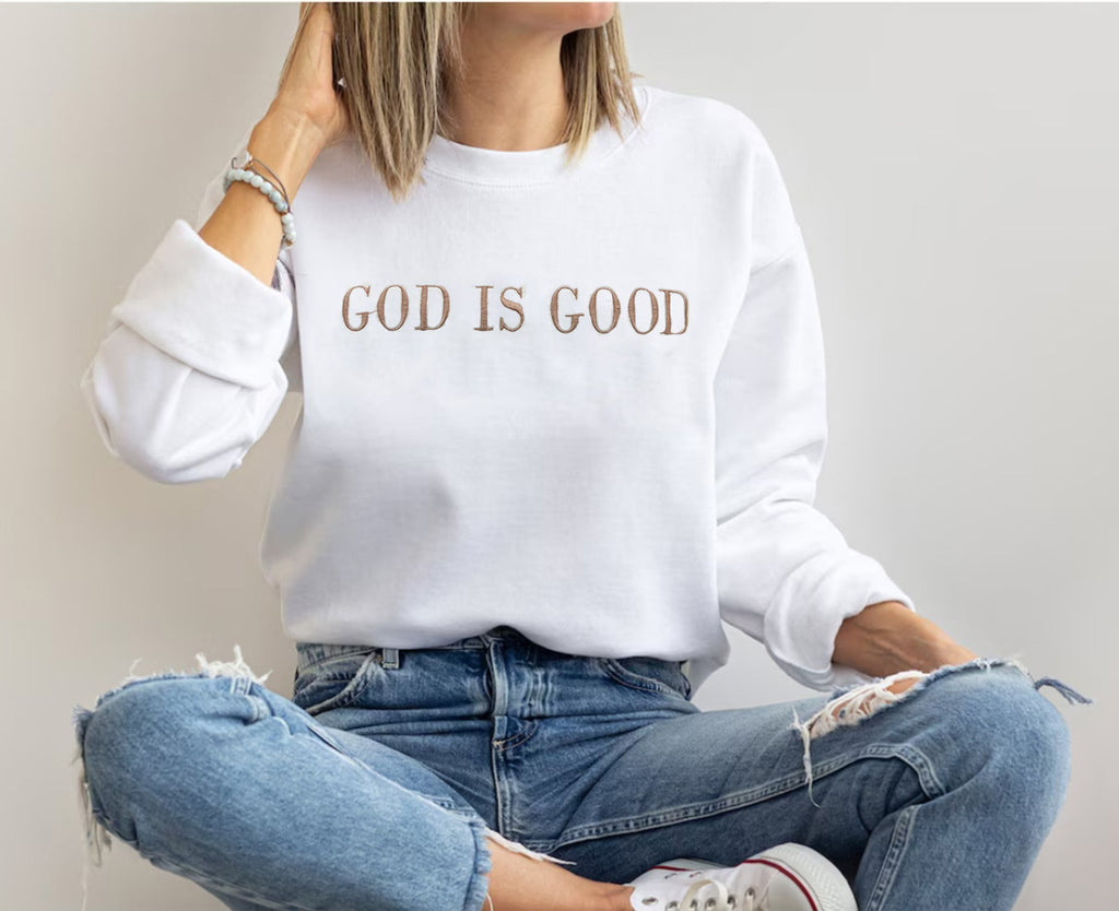 Embroidered God Is Good Sweatshirt and Hoodie, Christian Sweatshirt Embroidered, Apparel, Adult Unisex Sweatshirt, Christian Gift