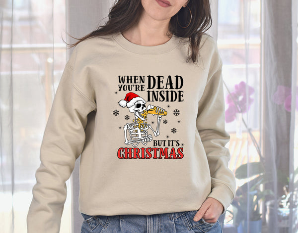 When You are Dead Inside But it is Christmas, Funny Christmas Shirt, Funny Sweatshirt, Sarcastic Xmas Tee,Shirt For Dark Humor
