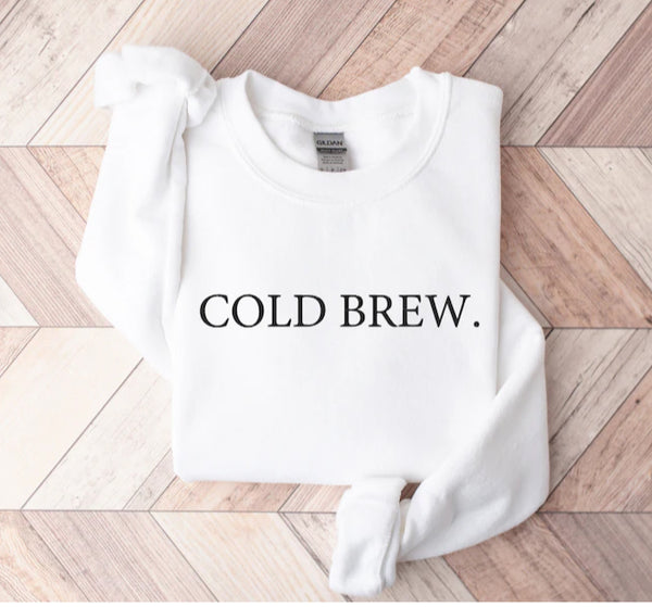 Cold Brew embroidered Sweatshirt, Coffee Lover Sweater, Gift for Coffee Drinkers